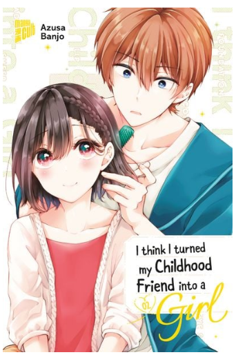 [MANGA] I think I turned my Childhood Friend into a Girl 02