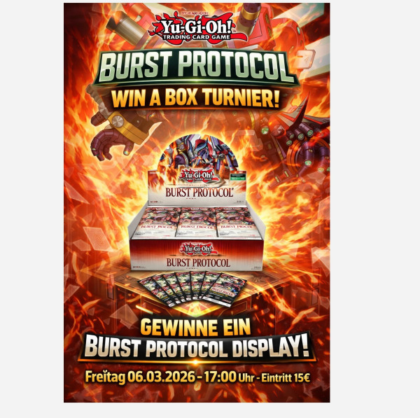 [Turnier] Yugioh! Win a Box Tournament Burst Protocol 06.03.2026 - 17:00 Uhr